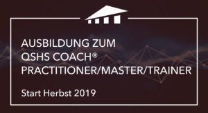 Ausbildung zum QSHS Coach® Practitioner/Master/Trainer